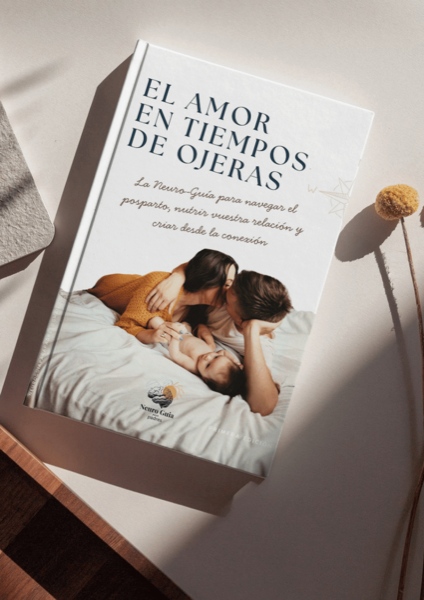El amor en tiempos de ojeras — Neuro Guía para Padres